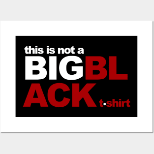 This is not a BIG BLACK tshirt Posters and Art